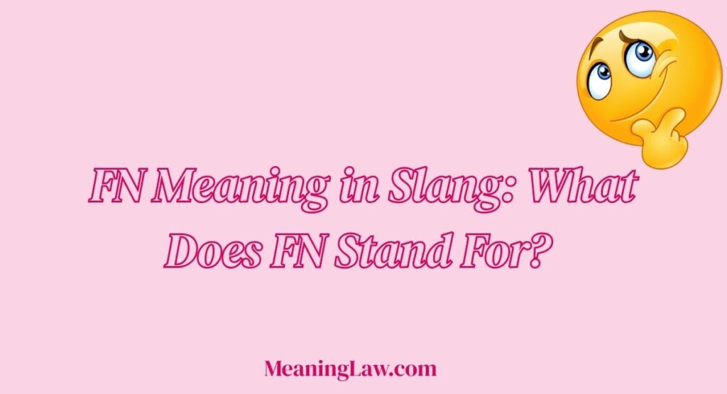 FN Meaning in Slang