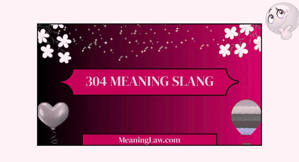 304 Meaning Slang