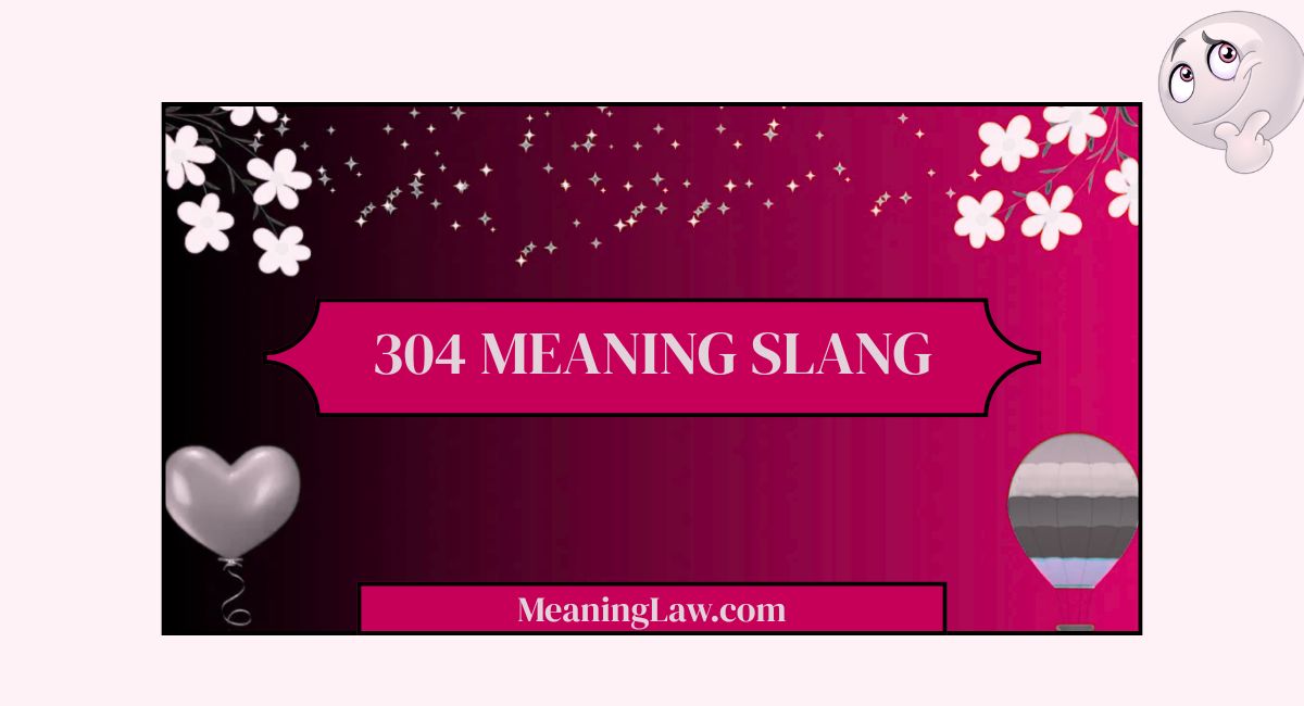 304 Meaning Slang