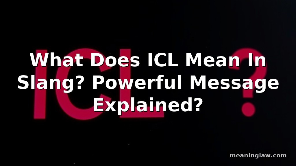 What Does ICL Mean In Slang? Powerful Message Explained?