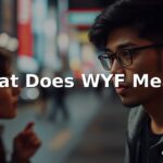 What Does WYF Mean? Quick Slang Guide